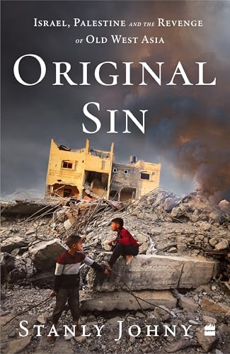Original Sin - Israel, Palestine and the Revenge of Old West Asia